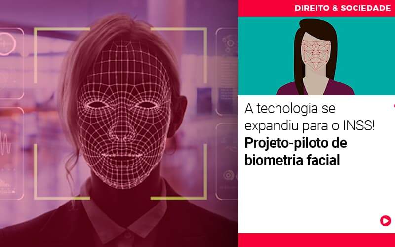 a-tecnologia-se--expandiu-para-o-inss-projeto-piloto-de-biometria-facial