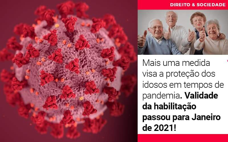 mais-uma-medida-visa-a-protecao-dos-idosos-em-tempos-de-pandemia-validade-da-habilitacao-passou-para-janeiro-de-2021