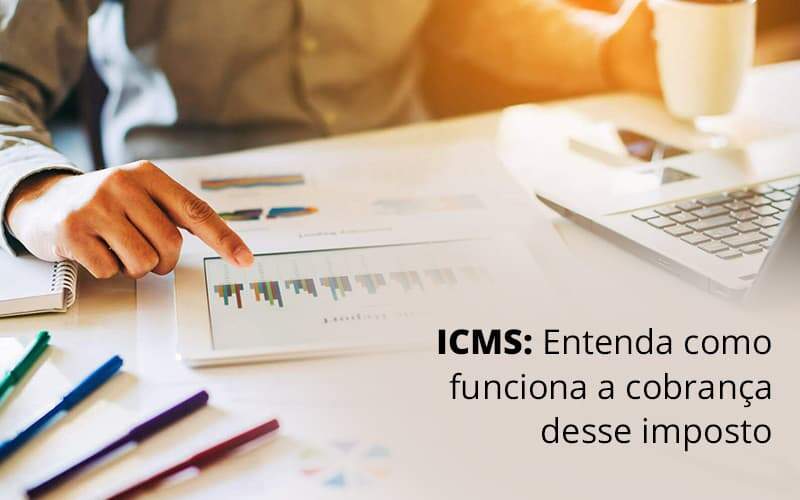 Icms Entenda Como Funciona A Cobrança Desse Imposto - Escritório de Advocacia na Barra da Tijuca | MF Miller Advogados
