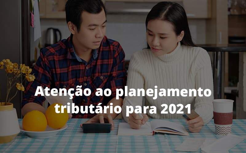 Atencao Ao Planejamento Tributario Para 2021 Post (1) - Notícias e Artigos Contábeis na Barra da Tijuca - RJ | MF Miller Advogados