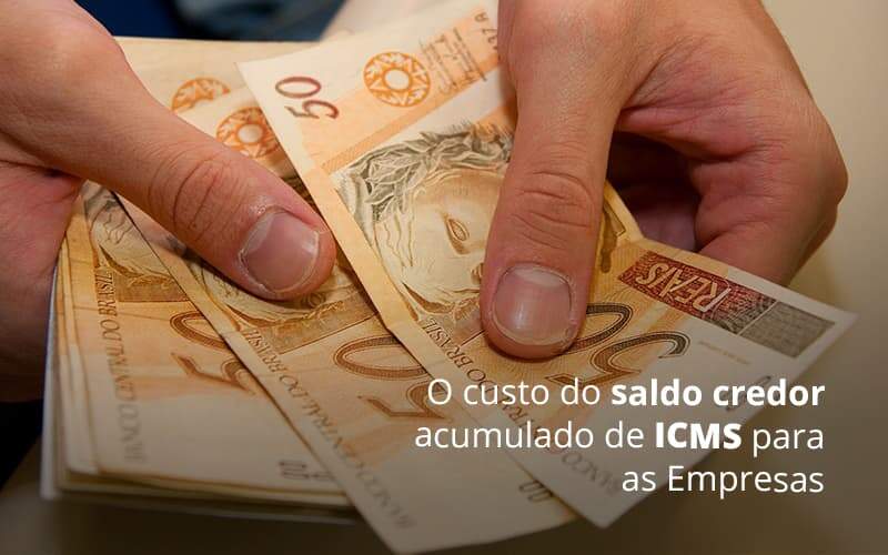 O Custo Do Saldo Credor Acumulado De Icms Para As Empresas Post (1) - Notícias e Artigos Contábeis na Barra da Tijuca - RJ | MF Miller Advogados