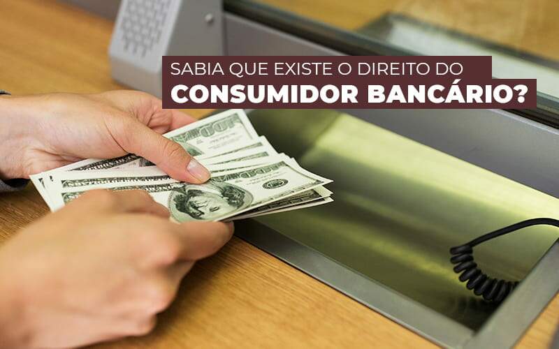 Sabia Que Existe O Direito Do Consumidor Bancario Post (1) - Notícias e Artigos Contábeis na Barra da Tijuca - RJ | MF Miller Advogados
