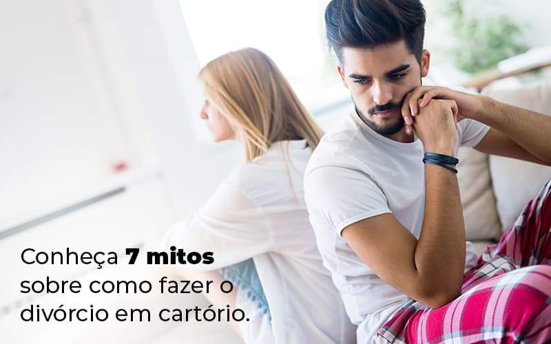 Conheca 7 Mitos Sobre Como Fazer O Divorcio Em Cartorio Blog (1) - Notícias e Artigos Contábeis na Barra da Tijuca - RJ | MF Miller Advogados