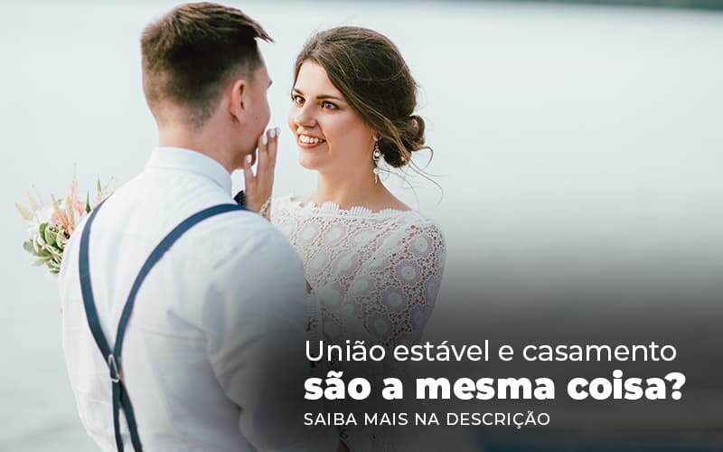 Uniao Estavel E Casamento Sao A Mesma Coisa Blog (1) - Notícias e Artigos Contábeis na Barra da Tijuca - RJ | MF Miller Advogados