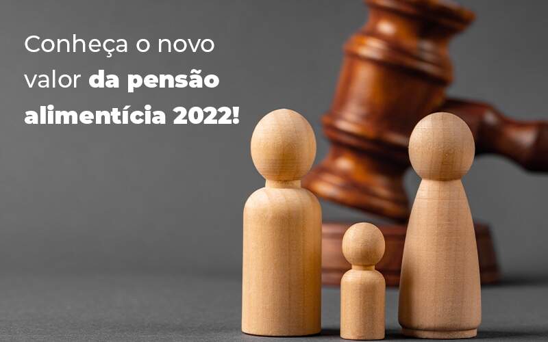 Conheca O Novo Valor Da Pencao Alimenticia 2022 Blog - Notícias e Artigos Contábeis na Barra da Tijuca - RJ | MF Miller Advogados